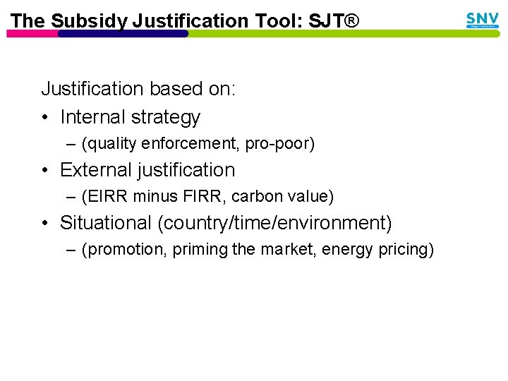 The Subsidy Justification Tool: SJT® Justification based on: • Internal strategy – (quality enforcement,