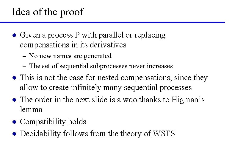 Idea of the proof l Given a process P with parallel or replacing compensations