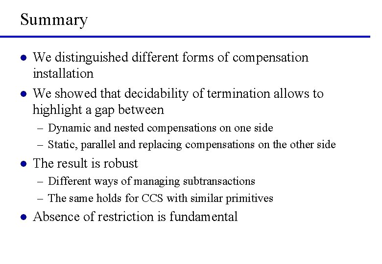 Summary l l We distinguished different forms of compensation installation We showed that decidability