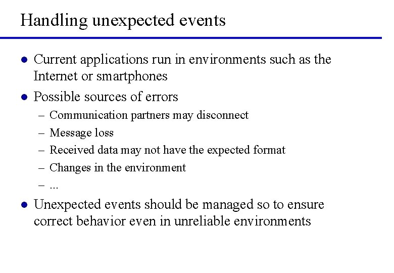 Handling unexpected events l l Current applications run in environments such as the Internet