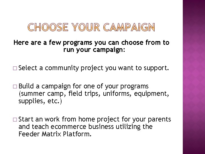 Here a few programs you can choose from to run your campaign: � Select