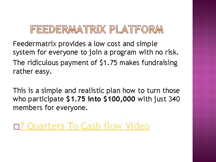 Feedermatrix provides a low cost and simple system for everyone to join a program