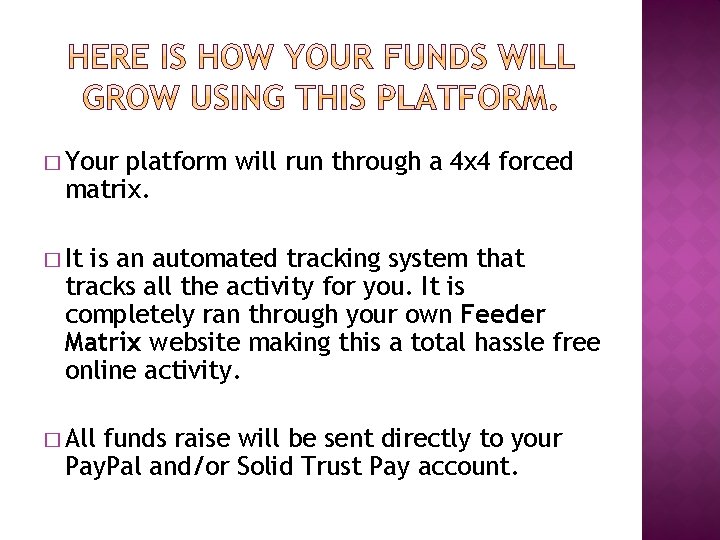 � Your platform will run through a 4 x 4 forced matrix. � It