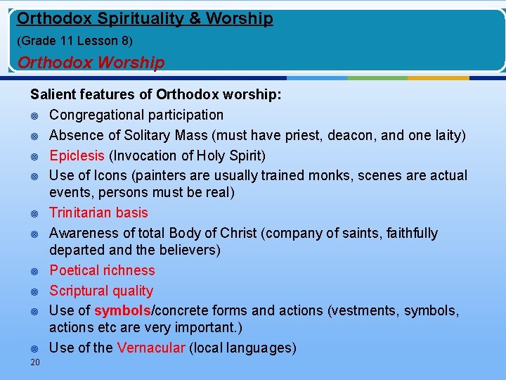 Orthodox Spirituality & Worship (Grade 11 Lesson 8) Orthodox Worship Salient features of Orthodox