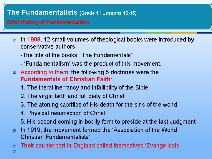 The Fundamentalists (Grade 11 Lessons 10 -15) Brief History of Fundamentalism ¥ ¥ 31