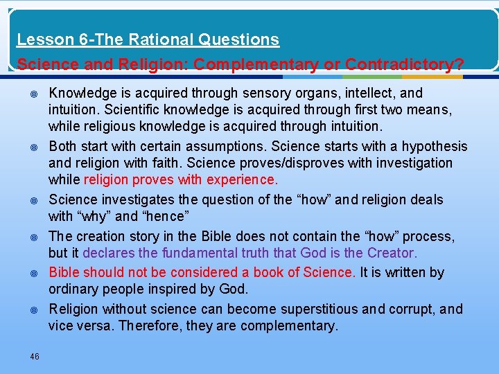 Lesson 6 -The Rational Questions Science and Religion: Complementary or Contradictory? ¥ ¥ ¥