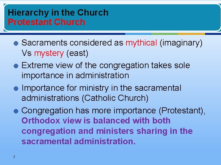 Hierarchy in the Church Protestant Church ¥ ¥ 7 Sacraments considered as mythical (imaginary)