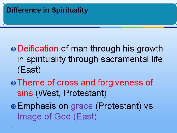 Difference in Spirituality ¥ Deification of man through his growth in spirituality through sacramental