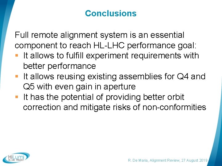 Conclusions Full remote alignment system is an essential component to reach HL-LHC performance goal: