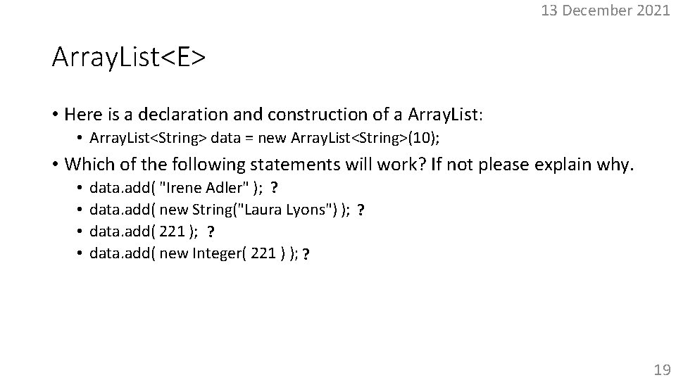 13 December 2021 Array. List<E> • Here is a declaration and construction of a