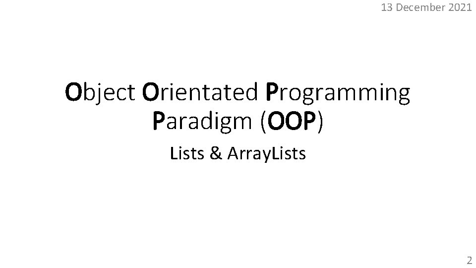 13 December 2021 Object Orientated Programming Paradigm (OOP) Lists & Array. Lists 2 