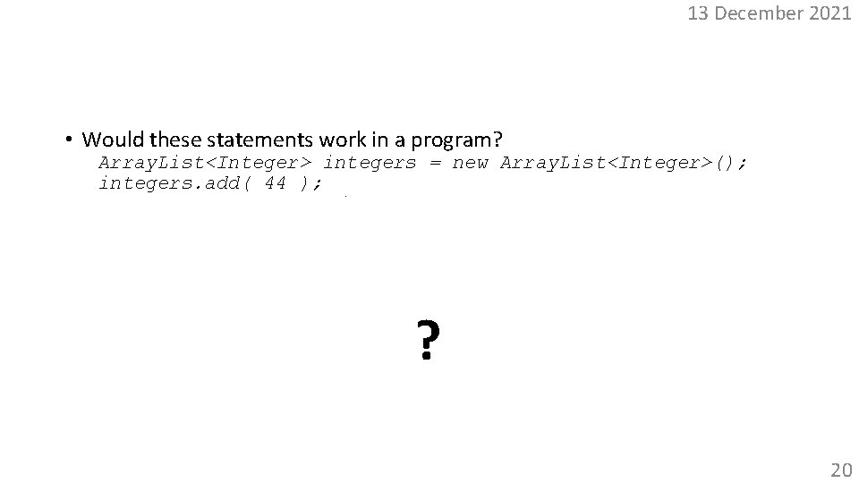 13 December 2021 Autoboxing & Unboxing • Would these statements work in a program?