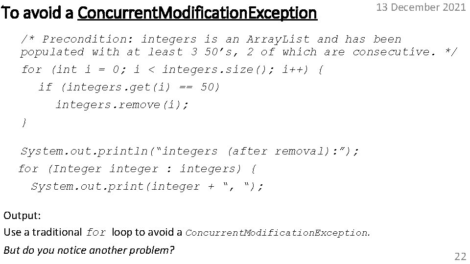 To avoid a Concurrent. Modification. Exception 13 December 2021 /* Precondition: integers is an