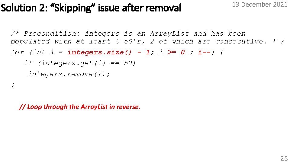 Solution 2: “Skipping” issue after removal 13 December 2021 /* Precondition: integers is an