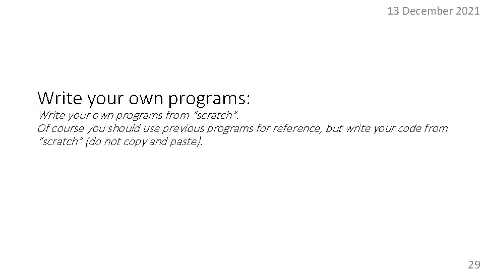13 December 2021 Write your own programs: Write your own programs from “scratch”. Of