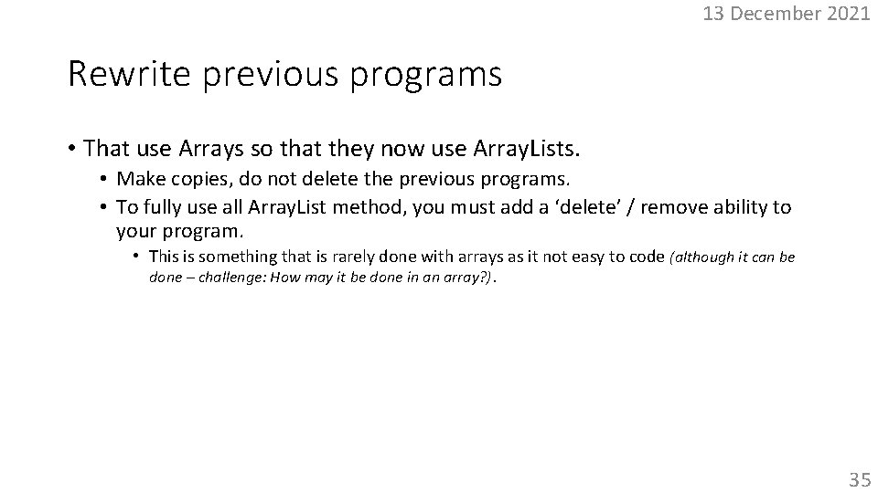 13 December 2021 Rewrite previous programs • That use Arrays so that they now