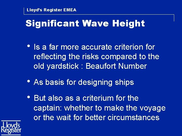 Lloyd’s Register EMEA Significant Wave Height • Is a far more accurate criterion for