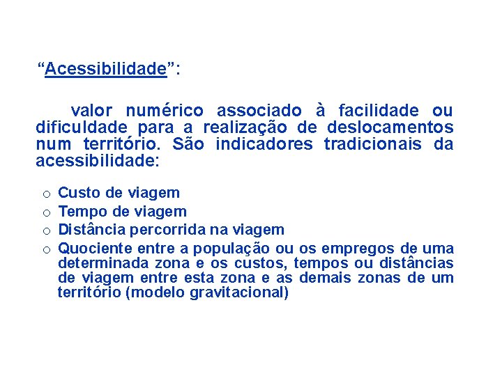 “Acessibilidade”: valor numérico associado à facilidade ou dificuldade para a realização de deslocamentos num