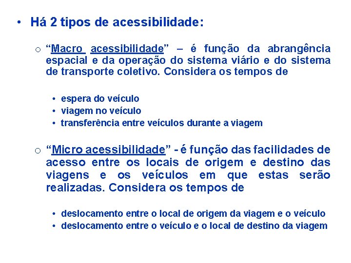  • Há 2 tipos de acessibilidade: o “Macro acessibilidade” – é função da