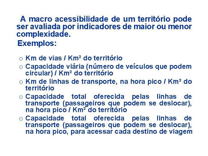 A macro acessibilidade de um território pode ser avaliada por indicadores de maior ou