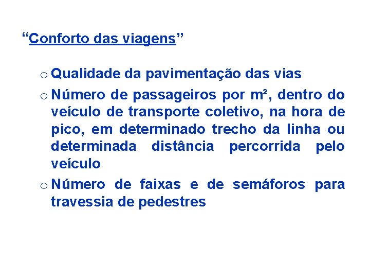 “Conforto das viagens” o Qualidade da pavimentação das vias o Número de passageiros por