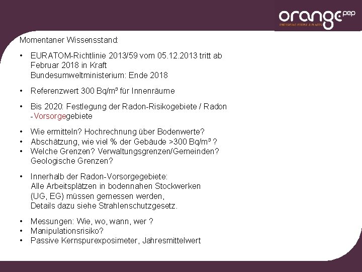 Momentaner Wissensstand: • EURATOM-Richtlinie 2013/59 vom 05. 12. 2013 tritt ab Februar 2018 in