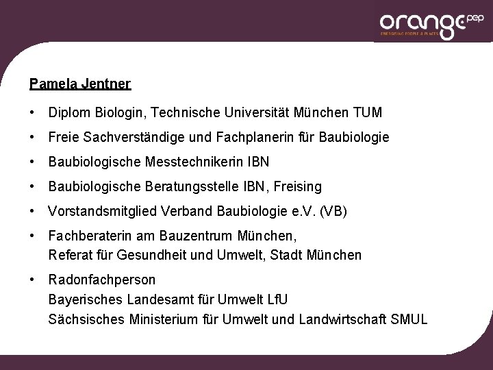 Pamela Jentner • Diplom Biologin, Technische Universität München TUM • Freie Sachverständige und Fachplanerin