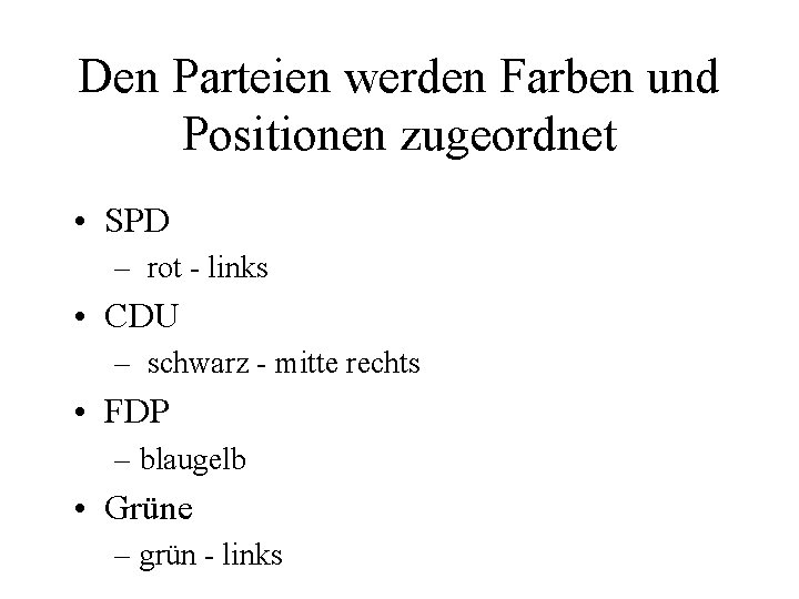 Den Parteien werden Farben und Positionen zugeordnet • SPD – rot - links •