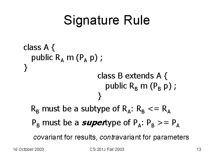 Signature Rule class A { public RA m (PA p) ; } class B