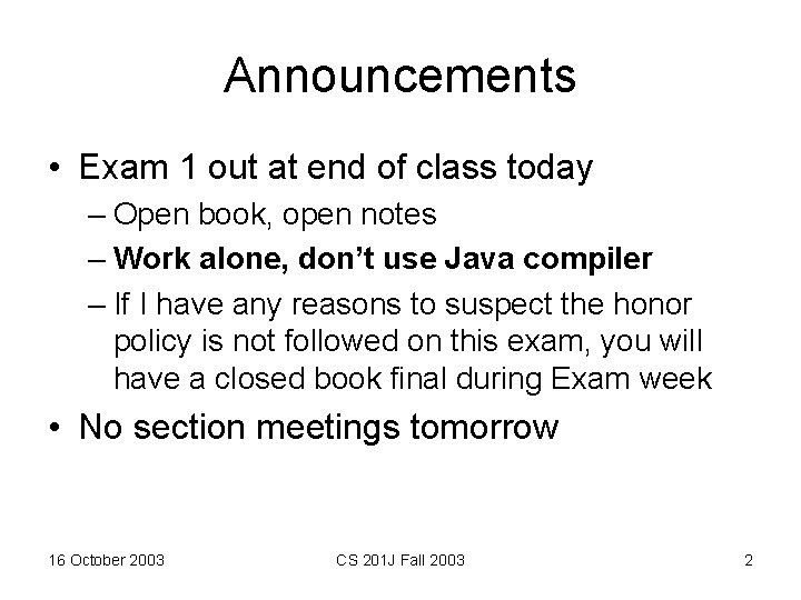 Announcements • Exam 1 out at end of class today – Open book, open
