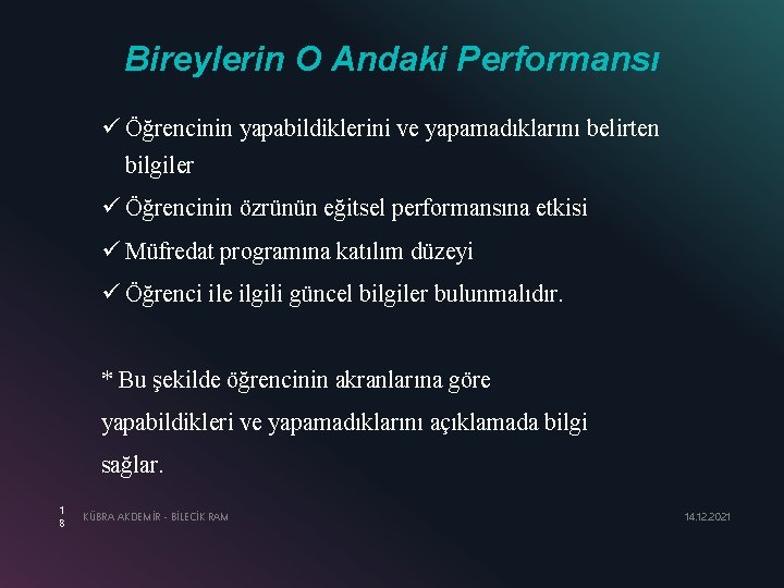 Bireylerin O Andaki Performansı ü Öğrencinin yapabildiklerini ve yapamadıklarını belirten bilgiler ü Öğrencinin özrünün