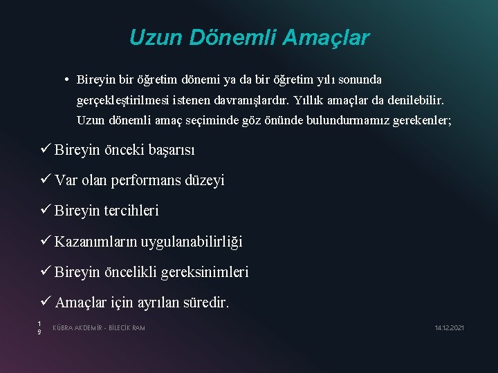 Uzun Dönemli Amaçlar • Bireyin bir öğretim dönemi ya da bir öğretim yılı sonunda