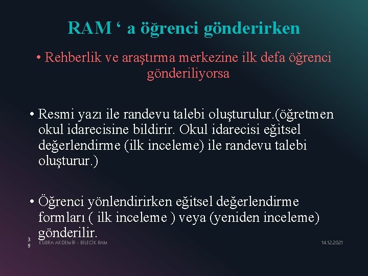 RAM ‘ a öğrenci gönderirken • Rehberlik ve araştırma merkezine ilk defa öğrenci gönderiliyorsa