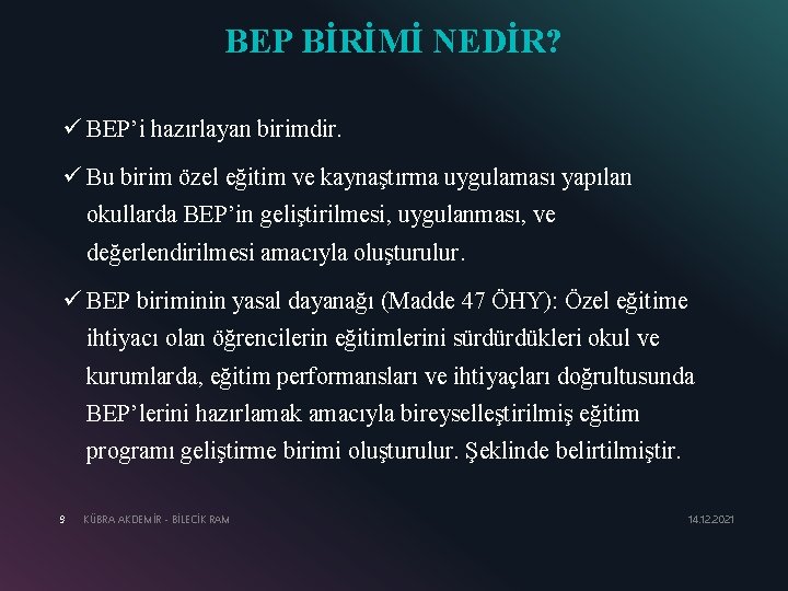 BEP BİRİMİ NEDİR? ü BEP’i hazırlayan birimdir. ü Bu birim özel eğitim ve kaynaştırma