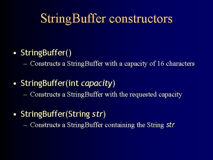 String. Buffer constructors • String. Buffer() – Constructs a String. Buffer with a capacity