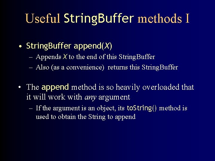 Useful String. Buffer methods I • String. Buffer append(X) – Appends X to the