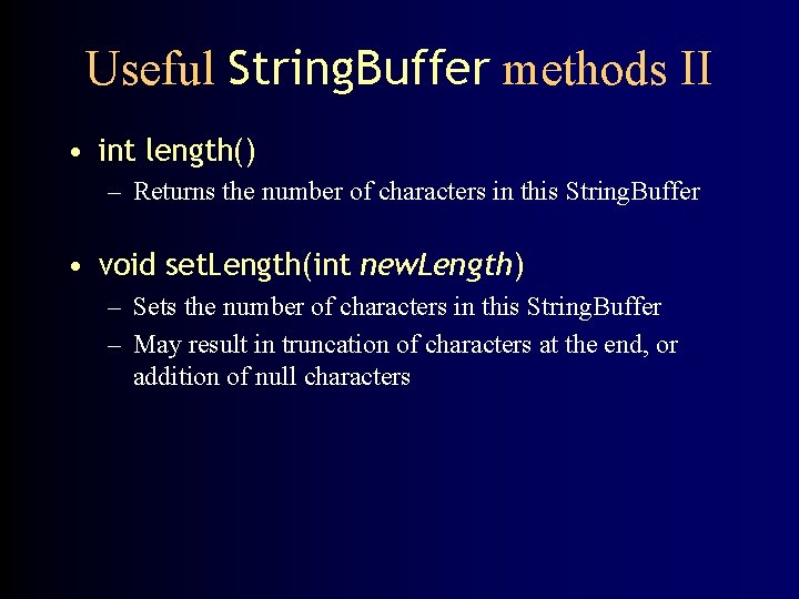 Useful String. Buffer methods II • int length() – Returns the number of characters