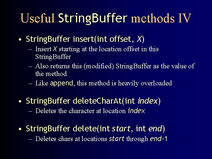 Useful String. Buffer methods IV • String. Buffer insert(int offset, X) – Insert X