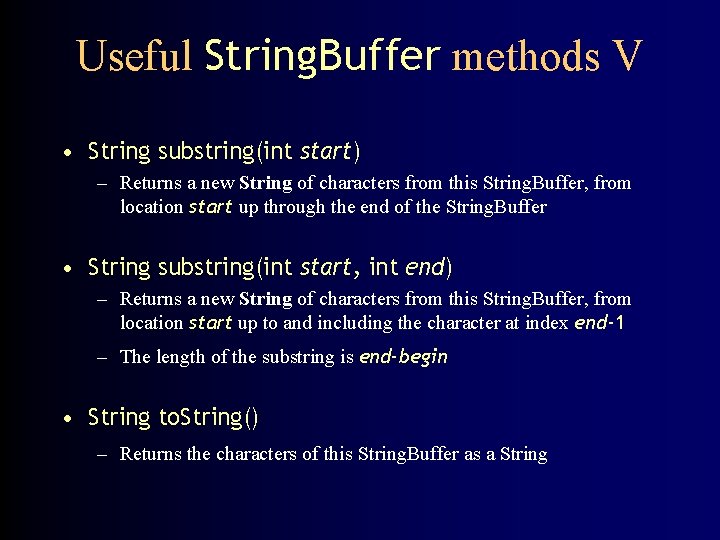 Useful String. Buffer methods V • String substring(int start) – Returns a new String