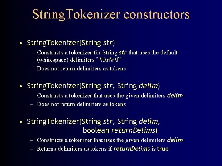 String. Tokenizer constructors • String. Tokenizer(String str) – Constructs a tokenizer for String str