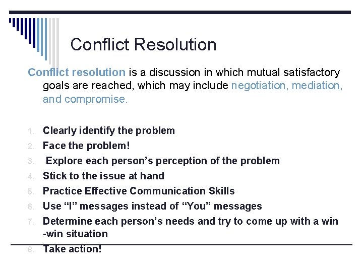 Conflict Resolution Conflict resolution is a discussion in which mutual satisfactory goals are reached,