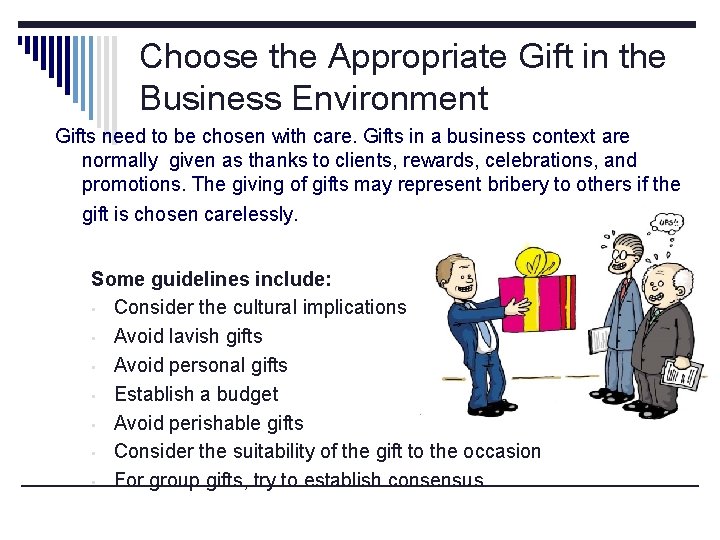 Choose the Appropriate Gift in the Business Environment Gifts need to be chosen with