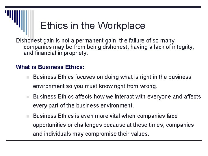 Ethics in the Workplace Dishonest gain is not a permanent gain, the failure of