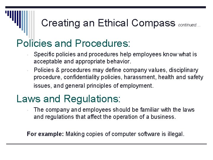 Creating an Ethical Compass continued… Policies and Procedures: • • Specific policies and procedures