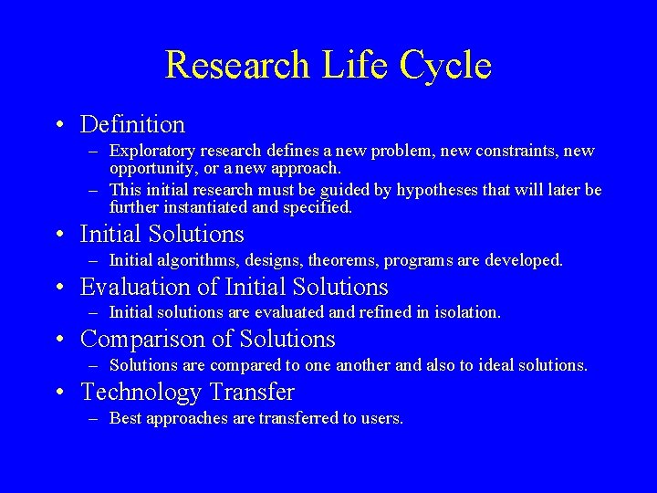 Research Life Cycle • Definition – Exploratory research defines a new problem, new constraints,