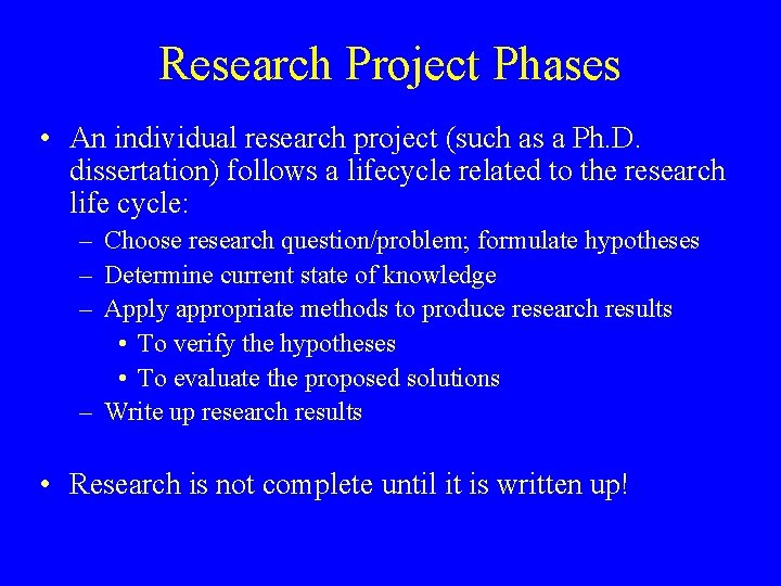 Research Project Phases • An individual research project (such as a Ph. D. dissertation)