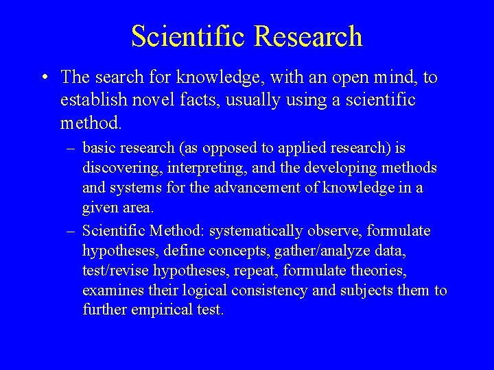 Scientific Research • The search for knowledge, with an open mind, to establish novel