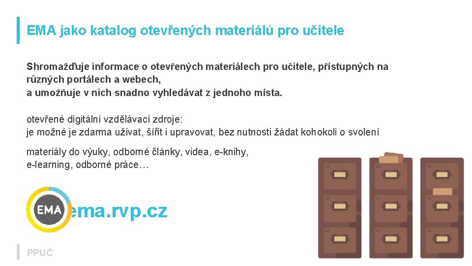 EMA jako katalog otevřených materiálů pro učitele Shromažďuje informace o otevřených materiálech pro učitele,