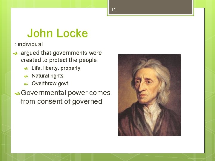 10 John Locke : individual argued that governments were created to protect the people