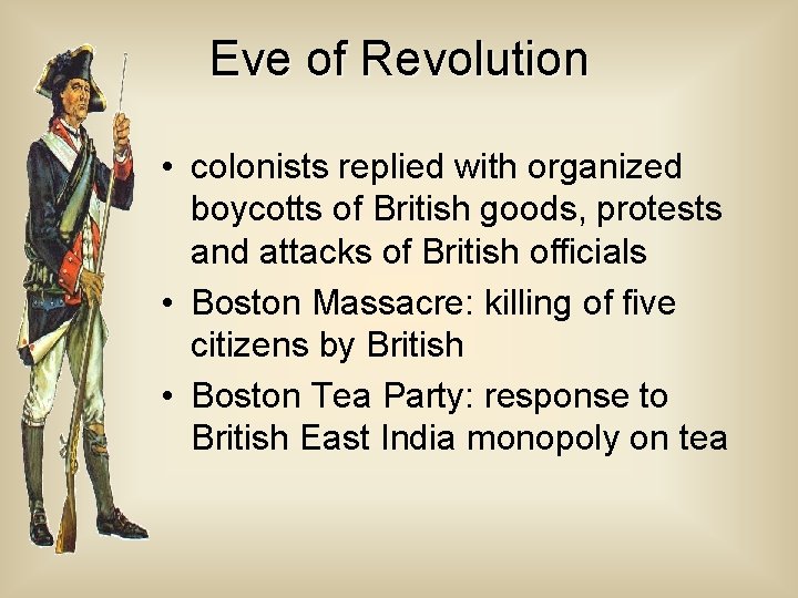 Eve of Revolution • colonists replied with organized boycotts of British goods, protests and